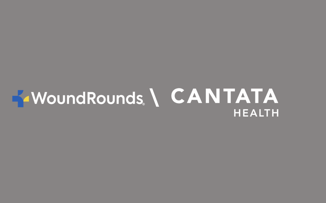 Cantata Health’s integration with WoundRounds® Improves Efficacy, Efficiency and Revenue Realization