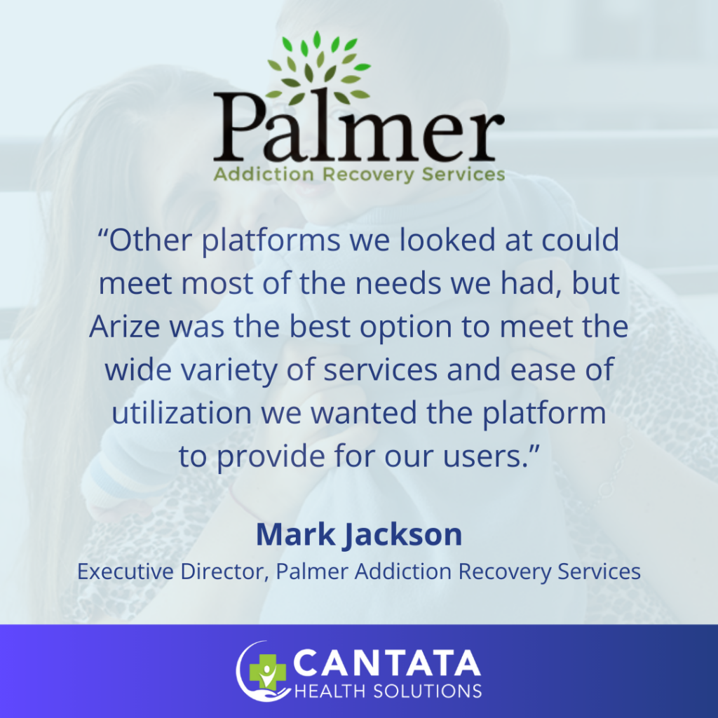 Palmer Addiction Recovery Services Chooses Cantata’s Arize EHR Platform to Modernize Operations and Enhance Care Outcomes