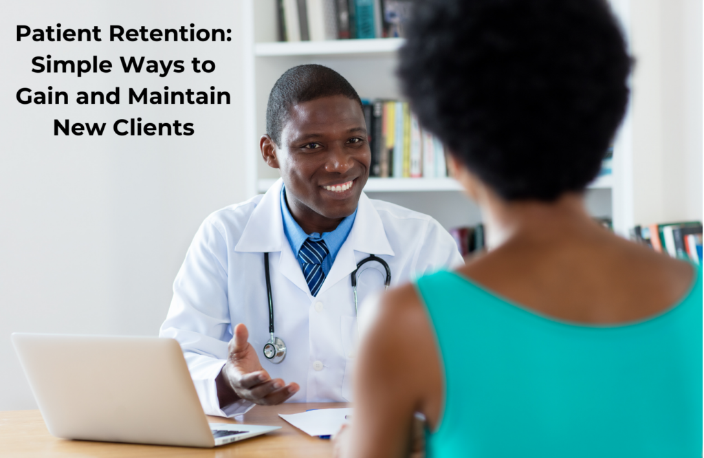 Patient Retention Strategies: Gaining and Retaining Clients